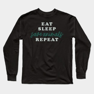 Eat Sleep Save Animals Repeat Long Sleeve T-Shirt